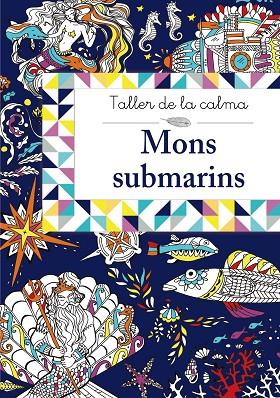 TALLER DE LA CALMA.MONS SUBMARINS | 9788499067032 | VV. AA. | Llibreria Geli - Llibreria Online de Girona - Comprar llibres en català i castellà