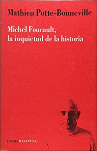 MICHEL FOUCAULT,LA INQUIETUD DE LA HISTORIA | 9789875001039 | POTTE-BONNEVILLE,MATHIEU | Llibreria Geli - Llibreria Online de Girona - Comprar llibres en català i castellà