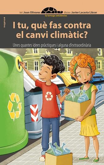 I TU,QUÈ FAS CONTRA EL CANVI CLIMÀTIC? | 9788416844784 | OLIVARES,JOAN | Libreria Geli - Librería Online de Girona - Comprar libros en catalán y castellano