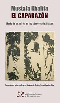 EL CAPARAZÓN.DIARIO DE UN MIRÓN EN LAS CÁRCELES DE AL-ASAD | 9788494656422 | KHALIFA, MUSTAFA | Llibreria Geli - Llibreria Online de Girona - Comprar llibres en català i castellà