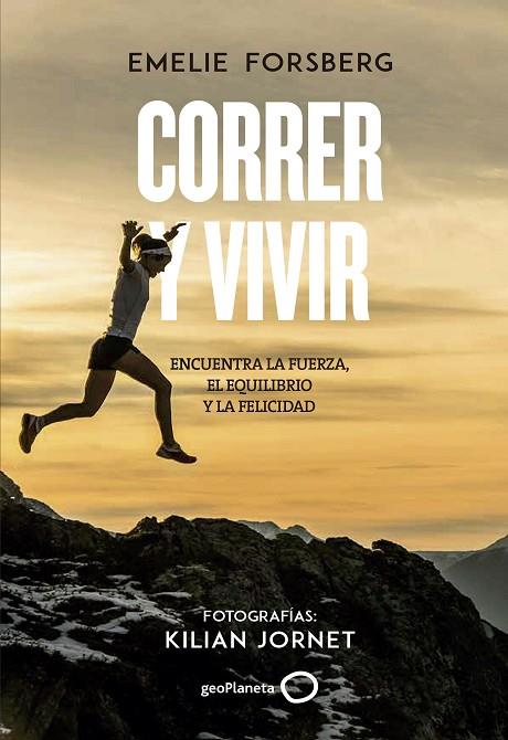 CORRER Y VIVIR | 9788408201106 | FORSBERG,EMELIE/JORNET,KILIAN | Llibreria Geli - Llibreria Online de Girona - Comprar llibres en català i castellà