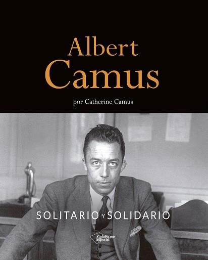 ALBERT CAMUS.SOLITARIO Y SOLIDARIO | 9788418927508 | CAMUS,CATHERINE | Llibreria Geli - Llibreria Online de Girona - Comprar llibres en català i castellà