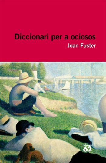DICCIONARI PER A OCIOSOS | 9788492672004 | FUSTER,JOAN | Llibreria Geli - Llibreria Online de Girona - Comprar llibres en català i castellà