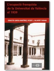 L'OCUPACIO FRANQUISTA DE LA UNIVERSITAT DE VALENCIA EL 1939 | 9788495916914 | GARCIA MARTINEZ,SEBASTIA | Llibreria Geli - Llibreria Online de Girona - Comprar llibres en català i castellà