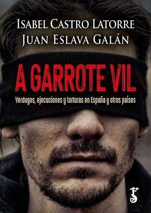 A GARROTE VIL | 9788419018243 | CASTRO LATORRE,ISABEL/ESLAVA GALAN,JUAN | Llibreria Geli - Llibreria Online de Girona - Comprar llibres en català i castellà