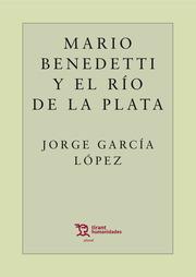 MARIO BENEDETTI Y EL RIO DE LA PLATA | 9788417973780 | GARCÍA LÓPEZ,JORGE | Llibreria Geli - Llibreria Online de Girona - Comprar llibres en català i castellà