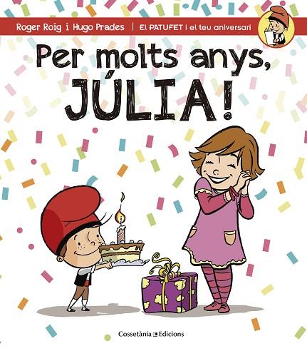 PER MOLTS ANYS,JÚLIA! | 9788490344408 | ROIG,ROGER/PRADES,HUGO | Llibreria Geli - Llibreria Online de Girona - Comprar llibres en català i castellà