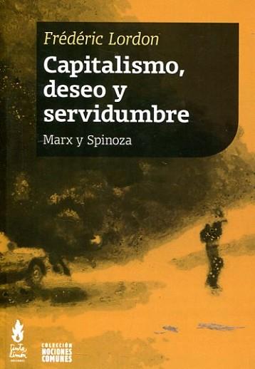 CAPITALISMO,DESEO Y SERVIDUMBRE(MARX Y SPINOZA) | 9789873687082 | LORDON, FRÉDÉRIC | Llibreria Geli - Llibreria Online de Girona - Comprar llibres en català i castellà