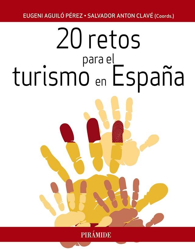 20 RETOS PARA EL TURISMO EN ESPAÑA | 9788436833133 | AGUILÓ PÉREZ,EUGENI/ANTON CLAVÉ,SALVADOR | Llibreria Geli - Llibreria Online de Girona - Comprar llibres en català i castellà