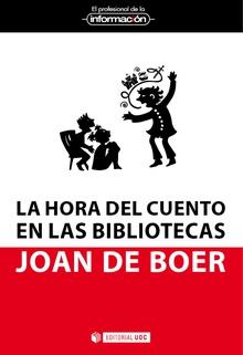 LA HORA DEL CUENTO EN LAS BIBLIOTECAS.CLAVES PARA SU ORGANIZACIÓN | 9788490643976 | DE BOER,JOAN | Llibreria Geli - Llibreria Online de Girona - Comprar llibres en català i castellà
