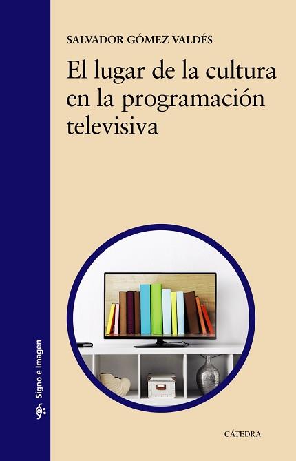 EL LUGAR DE LA CULTURA EN LA PROGRAMACIÓN TELEVISIVA | 9788437641119 | GÓMEZ VALDÉS, SALVADOR | Llibreria Geli - Llibreria Online de Girona - Comprar llibres en català i castellà