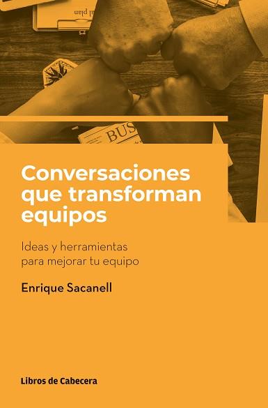 CONVERSACIONES QUE TRANSFORMAN EQUIPOS | 9788412355444 | SACANELL BERRUECO,ENRIQUE | Llibreria Geli - Llibreria Online de Girona - Comprar llibres en català i castellà