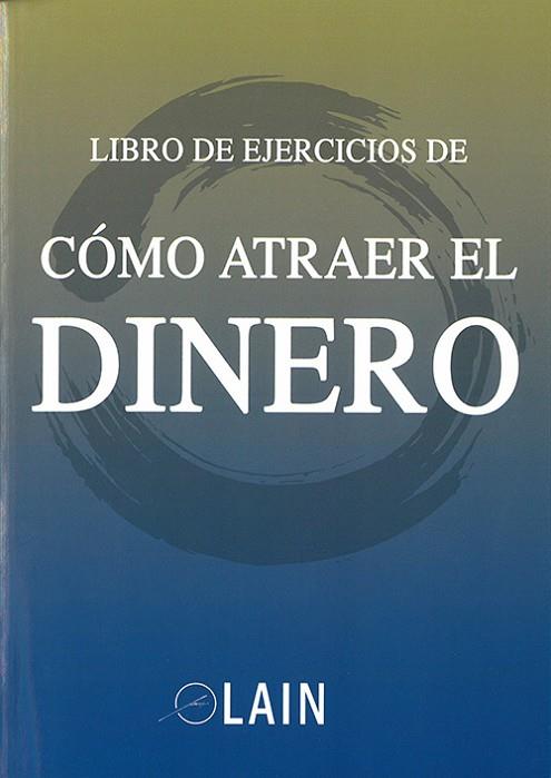 CÓMO ATRAER EL DINERO(LIBRO DE EJERCICIOS) | 9788469754443 | GARCÍA CALVO,LAIN | Llibreria Geli - Llibreria Online de Girona - Comprar llibres en català i castellà
