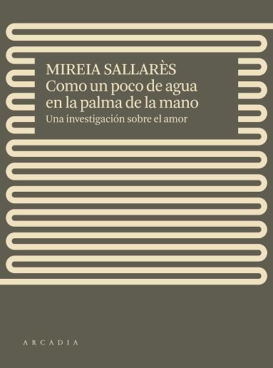 COMO UN POCO DE AGUA EN LA PALMA DE LA MANO | 9788412471717 | SALLARÈS,MIREIA | Llibreria Geli - Llibreria Online de Girona - Comprar llibres en català i castellà