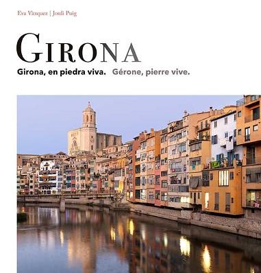 GIRONA EN PIEDRA VIVA / PIERRE VIVE (EDICIÓN ESPAÑOL-FRANCES) | 9788484789925 | VÀZQUEZ,EVA | Llibreria Geli - Llibreria Online de Girona - Comprar llibres en català i castellà