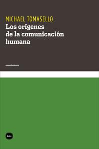 LOS ORÍGENES DE LA COMUNICACIÓN HUMANA | 9788415917007 | TOMASELLO,MICHAEL | Llibreria Geli - Llibreria Online de Girona - Comprar llibres en català i castellà