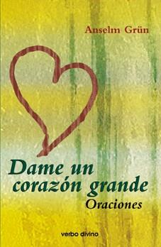 DAME UN CORAZON GRANDE.ORACIONES | 9788481697322 | GRUN,ANSELMO | Llibreria Geli - Llibreria Online de Girona - Comprar llibres en català i castellà