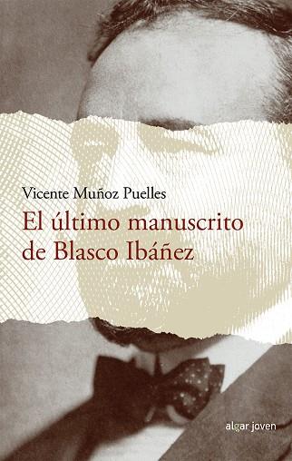 EL ÚLTIMO MANUSCRITO DE BLASCO IBÁÑEZ | 9788491420576 | MUÑOZ PUELLES,VICENTE | Llibreria Geli - Llibreria Online de Girona - Comprar llibres en català i castellà