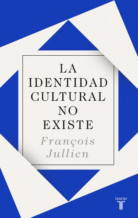 LA IDENTIDAD CULTURAL NO EXISTE | 9788430619160 | JULLIEN,FRANÇOIS | Llibreria Geli - Llibreria Online de Girona - Comprar llibres en català i castellà