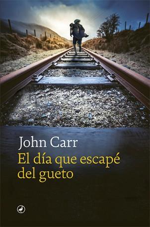 EL DÍA QUE ESCAPÉ DEL GUETO | 9788418059971 | CARR,JOHN | Llibreria Geli - Llibreria Online de Girona - Comprar llibres en català i castellà