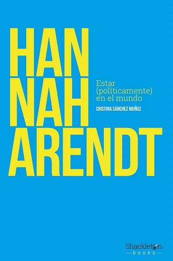 NANNAH ARENDT.ESTAR (POLITICAMENTE) EN EL MUNDO | 9788417822408 | SÁNCHEZ MUÑOZ,CRISTINA | Llibreria Geli - Llibreria Online de Girona - Comprar llibres en català i castellà
