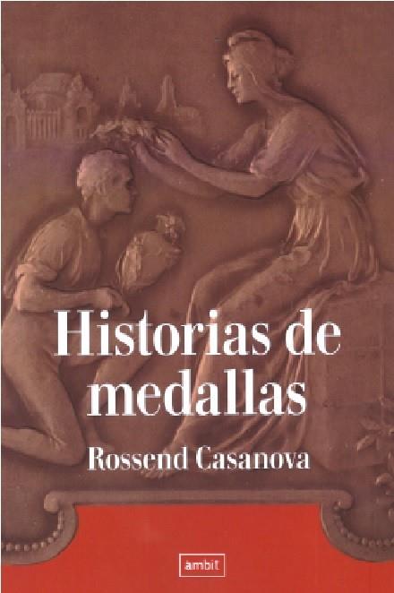 HISTORIAS DE MEDALLAS | 9788496645509 | CASANOVA,ROSSEND | Llibreria Geli - Llibreria Online de Girona - Comprar llibres en català i castellà
