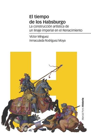 EL TIEMPO DE LOS HABSBURGO.LA CONSTRUCCIÓN ARTÍSTICA DE UN LINAJE IMPERIAL EN EL RENACIMIENTO | 9788417945084 | MÍNGUEZ CORNELLES,VÍCTOR/RODRÍGUEZ MOYA,INMACULADA | Llibreria Geli - Llibreria Online de Girona - Comprar llibres en català i castellà