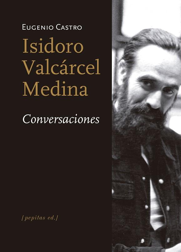 ISIDORO VALCÁRCEL MEDINA.CONVERSACIONES | 9788417386009 | CASTRO,EUGENIO | Llibreria Geli - Llibreria Online de Girona - Comprar llibres en català i castellà