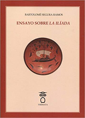ENSAYO SOBRE LA ILIADA | 9788494345463 | SEGURA RAMOS,BARTOLOME | Llibreria Geli - Llibreria Online de Girona - Comprar llibres en català i castellà