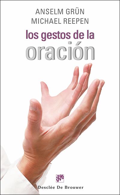 LOS GESTOS DE LA ORACIÓN | 9788433026088 | GRÜN,ANSELM/REEPEN,MICHAEL | Llibreria Geli - Llibreria Online de Girona - Comprar llibres en català i castellà