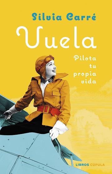 VUELA.PILOTA TU PROPIA VIDA | 9788448029845 | CARRÉ,SILVIA | Llibreria Geli - Llibreria Online de Girona - Comprar llibres en català i castellà