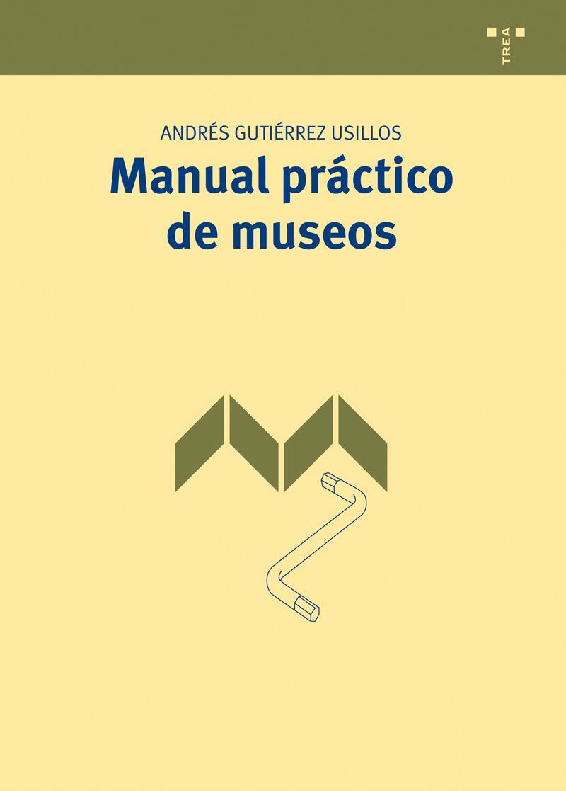 MANUAL PRACTICO DE MUSEOS | 9788497046190 | GUTIERREZ USILLOS,ANDRES | Llibreria Geli - Llibreria Online de Girona - Comprar llibres en català i castellà