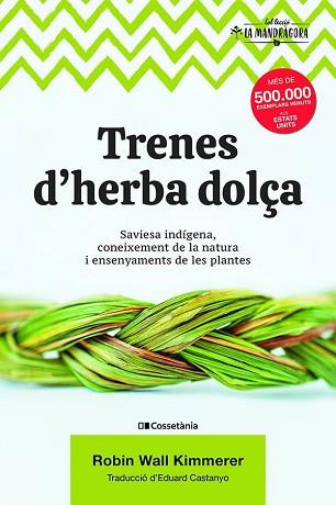 TRENES D'HERBA DOLÇA.SAVIESA INDÍGENA,CONEIXEMENT DE LA NATURA I ENSENYAMENTS DE LES PLANTES | 9788490349960 | WALL KIMMERER,ROBIN | Llibreria Geli - Llibreria Online de Girona - Comprar llibres en català i castellà