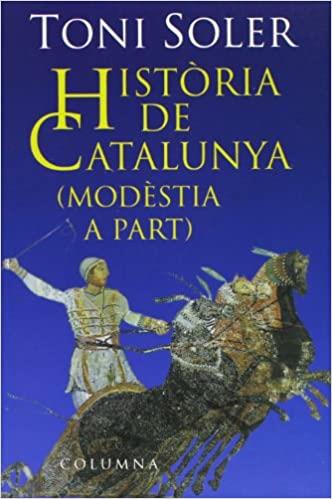 HISTORIA DE CATALUNYA(MODESTIA A PART) | 9788483005224 | SOLER,TONI | Llibreria Geli - Llibreria Online de Girona - Comprar llibres en català i castellà