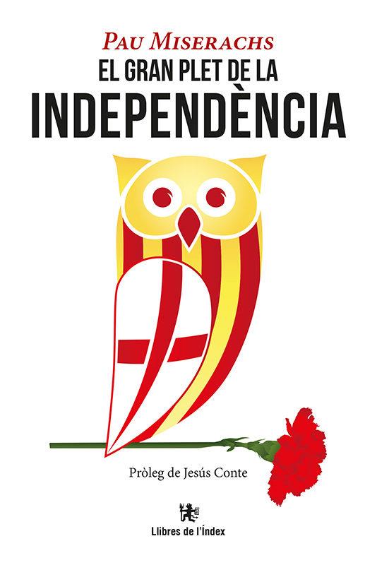 EL GRAN PLET DE LA INDEPENDèNCIA | 9788494537691 | MISERACHS SALA,PAU | Llibreria Geli - Llibreria Online de Girona - Comprar llibres en català i castellà