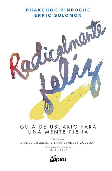 RADICALMENTE FELIZ.GUÍA DE USUARIO PARA UNA MENTE PLENA | 9788484458203 | RINPOCHE,PHAKCHOK/SOLOMON,ERRIC | Llibreria Geli - Llibreria Online de Girona - Comprar llibres en català i castellà
