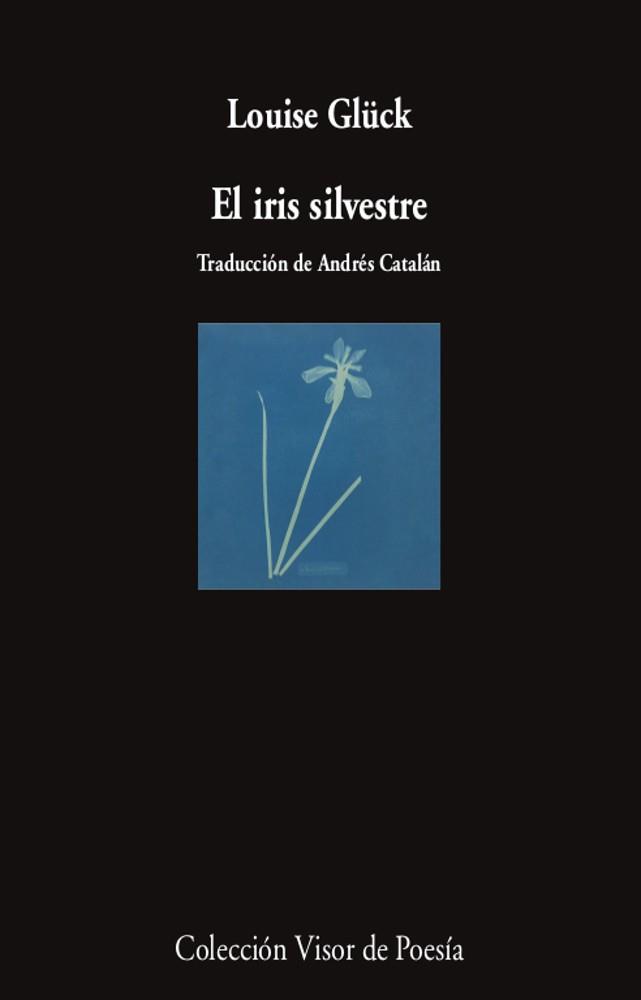 EL IRIS SILVESTRE | 9788498954470 | GLÜCK,LOUISE | Llibreria Geli - Llibreria Online de Girona - Comprar llibres en català i castellà