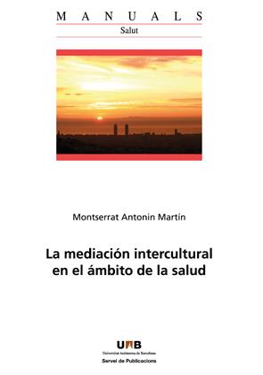 LA MEDIACIÓN INTERCULTURAL EN EL ÁMBITO DE LA SALUD | 9788449034596 | ANTONIN MARTÍN,MONTSERRAT | Llibreria Geli - Llibreria Online de Girona - Comprar llibres en català i castellà