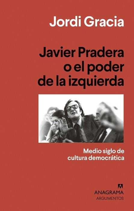 JAVIER PRADERA O EL PODER DE LA IZQUIERDA.MEDIO SIGLO DE CULTURA DEMOCRÁTICA | 9788433964397 | GRACIA,JORDI | Llibreria Geli - Llibreria Online de Girona - Comprar llibres en català i castellà