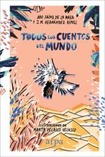 TODOS LOS CUENTOS DEL MUNDO | 9788416601837 | SÁINZ DE LA MAZA,ARO/HERNÁNDEZ RIPOLL,J. M. | Llibreria Geli - Llibreria Online de Girona - Comprar llibres en català i castellà