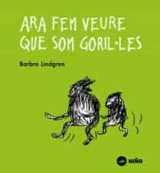 ARA FEM VEURE QUE SOM GORIL·LES | 9788494518959 | LINDGREN,BARBO | Llibreria Geli - Llibreria Online de Girona - Comprar llibres en català i castellà