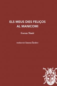 ELS MEUS DIES FELIÇOS AL MANICOMI  | 9788412760125 | SIMIC,GORAN | Llibreria Geli - Llibreria Online de Girona - Comprar llibres en català i castellà