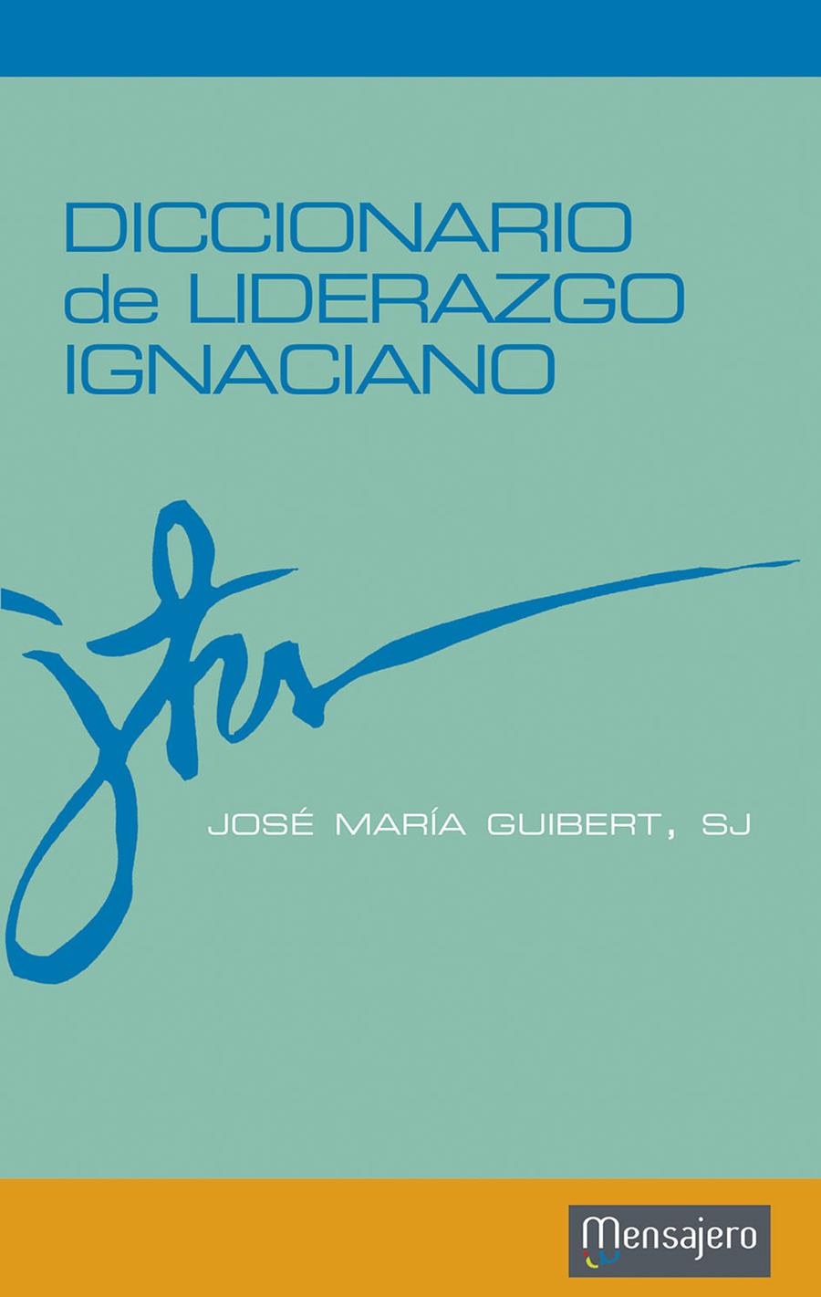 DICCIONARIO DE LIDERAZGO IGNACIANO | 9788427136052 | GUIBERT,JOSÉ MARÍA | Llibreria Geli - Llibreria Online de Girona - Comprar llibres en català i castellà