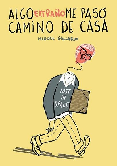 ALGO EXTRAÑO ME PASÓ CAMINO DE CASA | 9788418215339 | GALLARDO,MIGUEL | Llibreria Geli - Llibreria Online de Girona - Comprar llibres en català i castellà