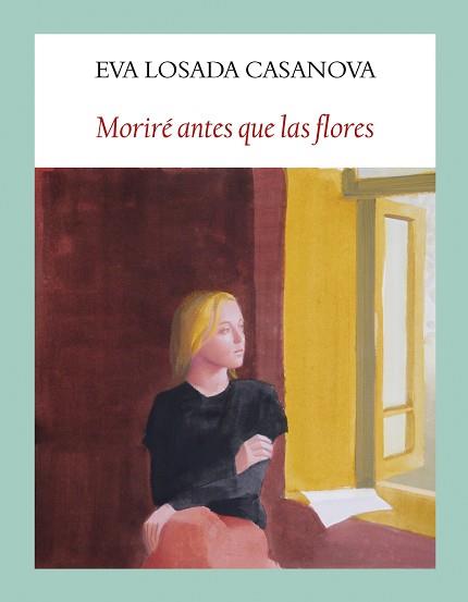 MORIRÉ ANTES QUE LAS FLORES | 9788412237160 | LOSADA CASANOVA,EVA | Llibreria Geli - Llibreria Online de Girona - Comprar llibres en català i castellà
