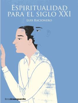ESPIRITUALIDAD PARA EL SIGLO XXI | 9788416372331 | RACIONERO,LUIS | Llibreria Geli - Llibreria Online de Girona - Comprar llibres en català i castellà