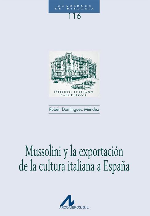 MUSSOLINI Y LA EXPORTACIÓN DE LA CULTURA ITALIANA A ESPAÑA | 9788476358405 | DOMÍNGUEZ MÉNDEZ,RUBÉN | Llibreria Geli - Llibreria Online de Girona - Comprar llibres en català i castellà