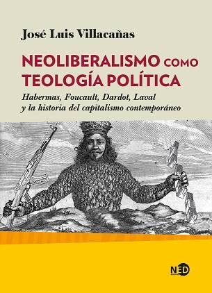 NEOLIBERALISMO COMO TEOLOGÍA POLÍTICA | 9788418273018 | VILLACAÑAS BERLANGA, JOSÉ LUIS | Llibreria Geli - Llibreria Online de Girona - Comprar llibres en català i castellà