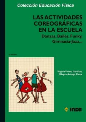 LAS ACTIVIDADES COREOGRÁFICAS EN LA ESCUELA.DANZAS,BAILES,FUNKY,GIMNASIA-JAZZ | 9788497292764 | ARTEAGA,MILAGROS/VICIANA, VIRGINIA | Llibreria Geli - Llibreria Online de Girona - Comprar llibres en català i castellà