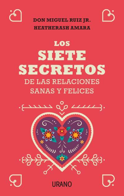 LOS SIETE SECRETOS DE LAS RELACIONES SANAS Y FELICES | 9788416720651 | RUIZ JR.,MIGUEL/HEATHERASH,AMARA | Llibreria Geli - Llibreria Online de Girona - Comprar llibres en català i castellà